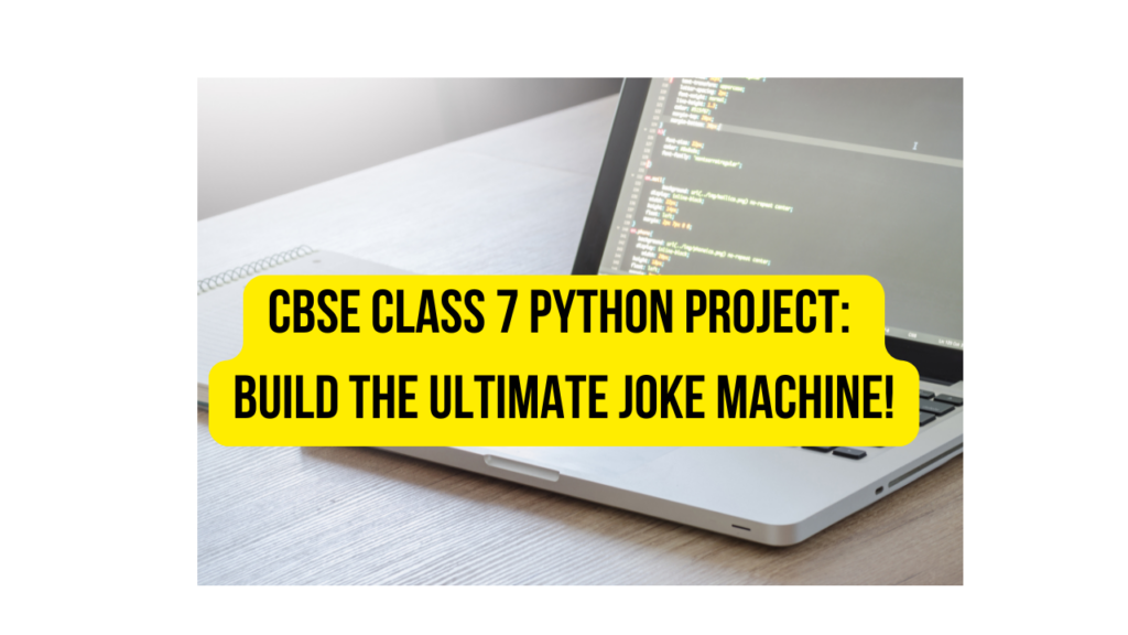 CBSE Class 7 Python Adventure: Build the Ultimate Joke Machine ...